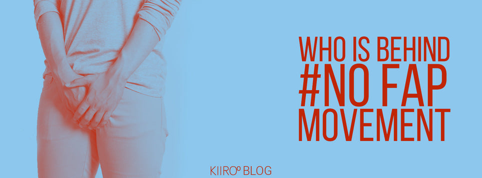 KIIROO-#NoFap 運動の背後にいるのは誰ですか?